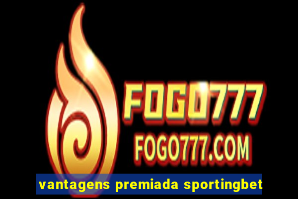 vantagens premiada sportingbet